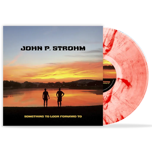 STROHM,JOHN P. – SOMETHING TO LOOK FORWARD TO (RED TRANSPARENT & WHITE SWIRL VINYL) - LP •