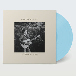 PLATT,WOODY – FAR AWAY WITH YOU (CAROLINA BLUE VINYL) - LP •