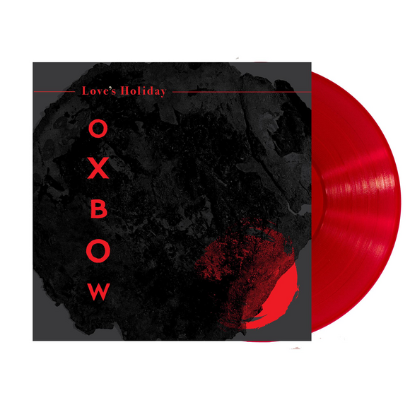 OXBOW – LOVE'S HOLIDAY (RED VINYL INDIE EXCLUSIVE) - LP •