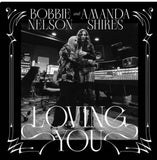 SHIRES,AMANDA & NELSON,BOBBIE – LOVING YOU (WHITE VINYL) - LP •