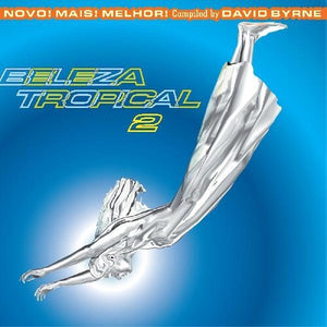 BELEZA TROPICAL 2: NOVO MAIS MELHOR – BRAZIL CLASSICS 6 / VARIOUS (COMPILED BY DAVID BYRNE) - LP •
