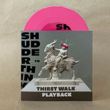SHUDDER TO THINK – THIRST WALK (PINK VINYL)  - 7" •
