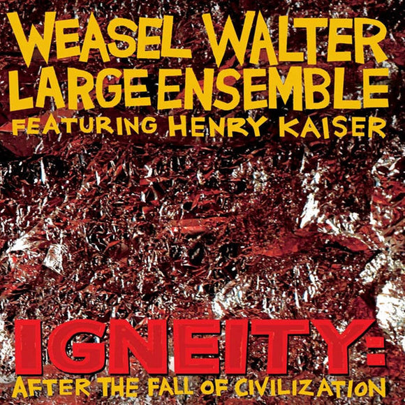 WEASEL WALTER LARGE ENSEMBLE – IGNEITY: AFTER THE FALL OF CIVILIZATION - LP •