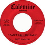 THEE SINSEERS – CAN'T CALL ME BABY / TAKE A CHANCE (OPAQUE RED) - 7" •