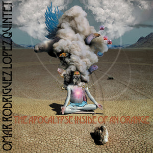 OMAR RODRIGUEZ-LOPEZ QUINTET – APOCALYPSE INSIDE OF AN ORANGE - LP •