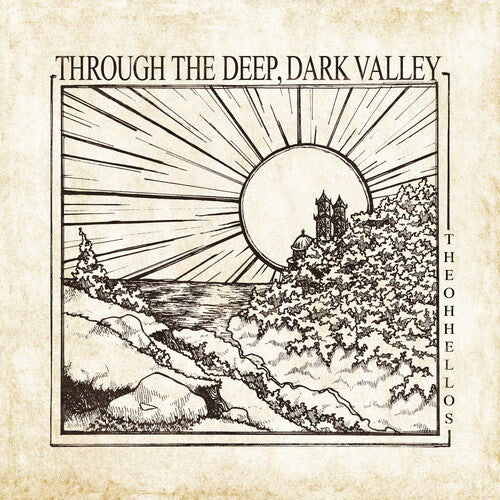 OH HELLOS – THROUGH THE DEEP, DARK VALLEY - CD •