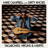 CAMPBELL,MIKE & THE DIRTY KNOB – VAGABONDS, VIRGINS & MISFITS - LP •