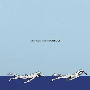 COBOLT – FEW HOURS CAPTURED: 20TH ANNIVERSARY EDITION - LP •