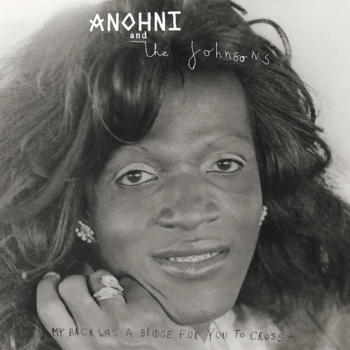 ANOHNI & THE JOHNSONS – MY BACK WAS A BRIDGE FOR YOU TO CROSS - LP •