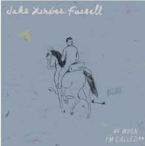 FUSSELL,JAKE XERXES – WHEN I'M CALLED - LP •