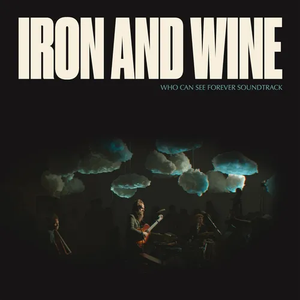 IRON & WINE – WHO CAN SEE FOREVER - O.S.T. - CD •