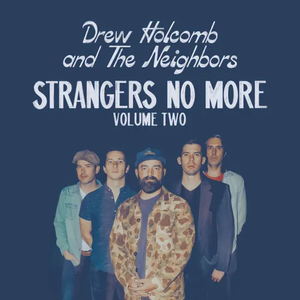 HOLCOMB,DREW & THE NEIGHBORS – STRANGERS NO MORE: VOL. 2 - CD •