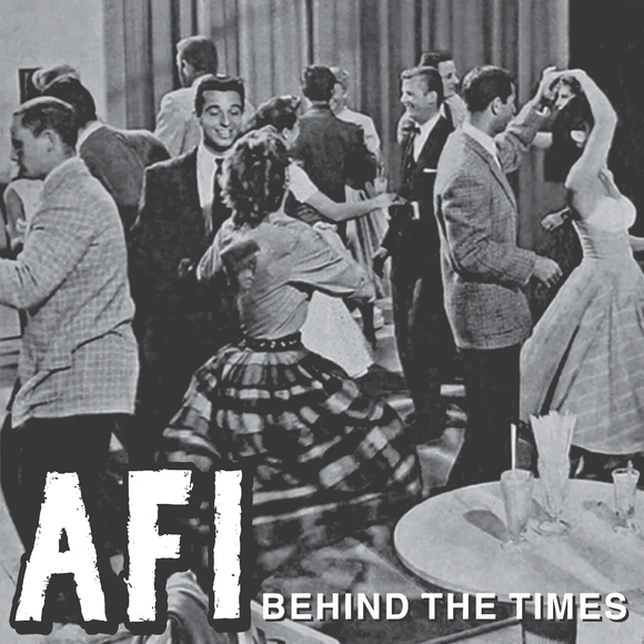AFI – BEHIND THE TIMES - 7