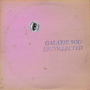 GALAXIE 500 – UNCOLLECTED NOISE NEW YORK 88-90 (COLORED VINYL) - LP •