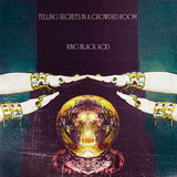 KING BLACK ACID – TELLING SECRETS IN A CROWDED ROOM (INDIE EXCLUSIVE) - LP •