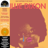 DIXON,WILLIE – WHAT HAPPENED TO MY BLUES (OPAQUE ORANGE) (RSD25) - LP •