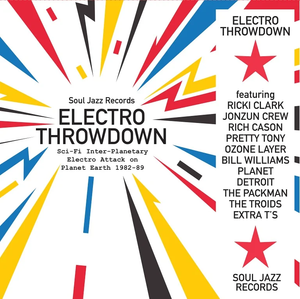 SOUL JAZZ RECORDS PRESENTS – ELECTRO THROWDOWN - SCI-FI PLANETARY ELECTRA ATTACK ON PLANET EARTH 1982-89 - CD •