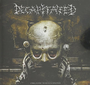 DECAPITATED – ORGANIC HALLUCINOSIS - CD •