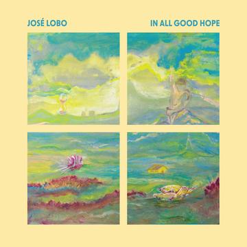 LOBO,JOSE – IN ALL GOOD HOPE - LP •