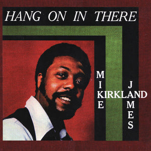 KIRKLAND,MIKE JAMES – HANG ON IN THERE (RSD BLACK FRIDAY 2023) - LP •