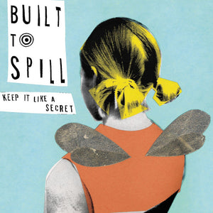 BUILT TO SPILL – KEEP IT LIKE A SECRET - LP •