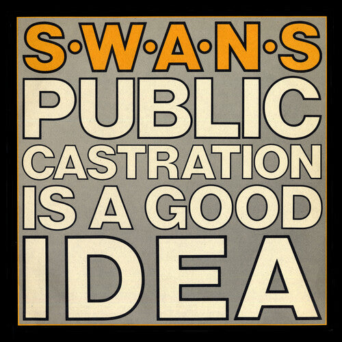 SWANS – PUBLIC CASTRATION IS A GOOD IDEA - LP •