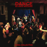 EZRA COLLECTIVE – DANCE, NO ONE'S WATCHING (DELUXE) - CD •