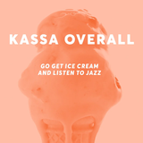 KASSA OVERALL – GO GET ICE CREAM & LISTEN TO JAZZ (WHITE VINYL) - LP •