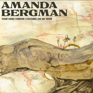 BERGMAN,AMANDA – YOUR HAND FOREVER CHECKING ON MY FEVER - LP •