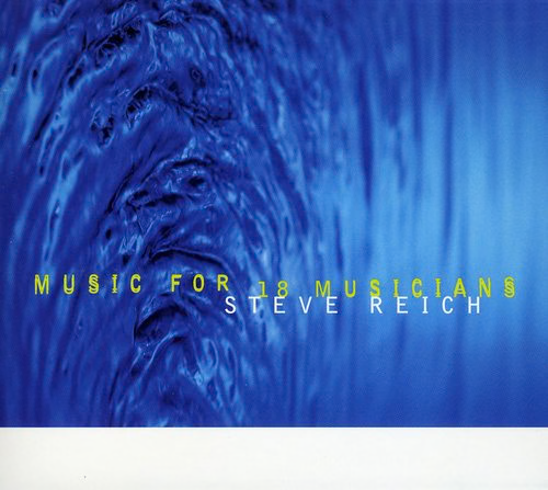 REICH,STEVE – MUSIC FOR 18 MUSICIANS - CD •