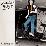 ZERO BOYS – HISTORY OF (40TH ANNIVERSARY CLEAR VINYL W/BONUS 7 INCH) - LP •