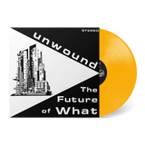 UNWOUND – FUTURE OF WHAT (CRIME SCENE TAPE YELLOW) - LP •