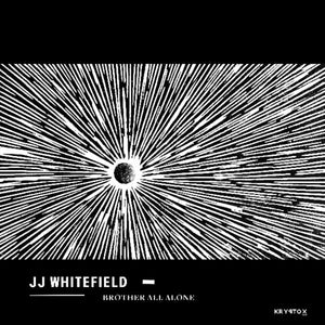 WHITEFIELD,JJ – BROTHER ALL ALONE - LP •