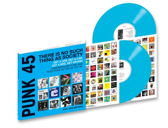 SOUL JAZZ RECORDS PRESENTS – PUNK 45: THERE IS NO SUCH THING AS SOCIETY  GET A JOB GET A CAR GET A BED GET DRUNK! UNDERGROUND PUNK AND POST-PUNK IN THE UK 1977-81 (CYAN BLUE VINYL) - LP •