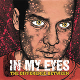 IN MY EYES – DIFFERENCE BETWEEN (CLEAR VINYL) - LP •