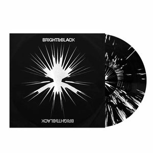 BRIGHT & BLACK – ALBUM (BLACK/WHITE SPLATTER) - LP •