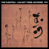 CLIENTELE – I AM NOT THERE ANYMORE (INDIE EXCLUSIVE BLACK IN RED VINYL) - LP •