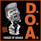 DOA – FUCKED UP DONALD (FELONY ORANGE VINYL) - 7" •