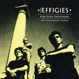 EFFIGIES – FOR EVER GROUNDED (40TH ANNIVERSARY INDIE EXCLUSIVE BLACK ICE MARBLE VINYL) - LP •