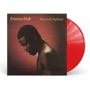 ERAMUS HALL – YOUR LOVE IS MY DESIRE (RED VINYL - RSD ESSENTIAL) - LP •
