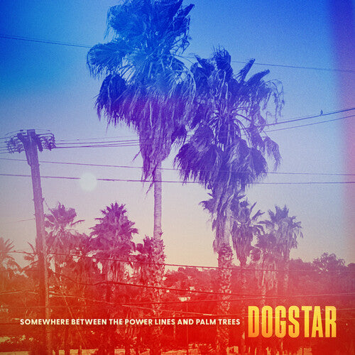 DOGSTAR – SOMEWHERE BETWEEN THE POWER LINES & PALM TREES - CD •