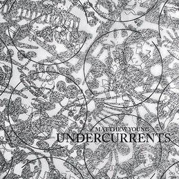 YOUNG,MATTHEW – UNDERCURRENTS - LP •