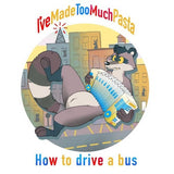 I'VE MADE TOO MUCH PASTA – HOW TO DRIVE A BUS (BLACK IN CLEAR) - LP •