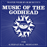 BURCHETTE,MASTER WILBURN – MUSIC OF THE GODHEAD FOR SUPERNATURAL MEDITATION (PSYCHIC FIRE VINYL) - LP •