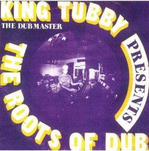 KING TUBBY – ROOTS OF DUB - LP •