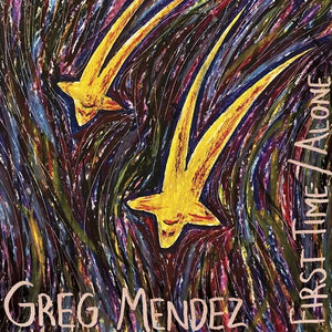 MENDEZ,GREG – FIRST TIME / ALONE - 7" •