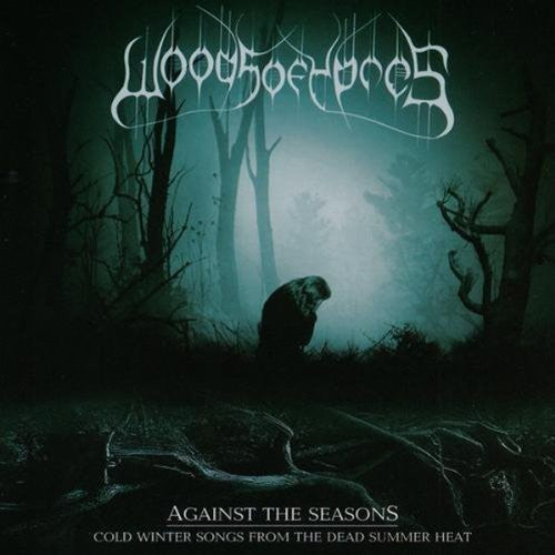 WOODS OF YPRES – AGAINST THE SEASONS-COLD WINTER SONGS FROM THE DEAD SUMMER HEAT - CD •