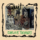 QUIT – EARLIER THOUGHTS - LP •