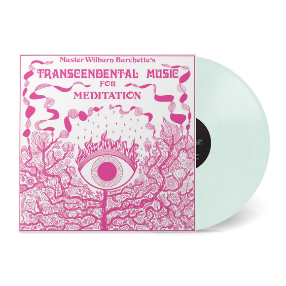 BURCHETTE,MASTER WILBURN – TRANSCENDENTAL MUSIC FOR MEDITATION (MILKY CLEAR VINYL) - LP •