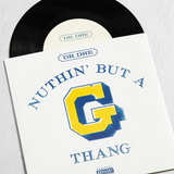 DR. DRE – NUTHIN' BUT A G THANG - 7" •